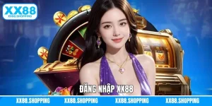 Đăng Nhập XX88 - Hướng Dẫn Cách Truy Cập Tài Khoản Siêu Tốc