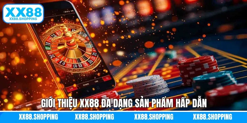 Giới thiệu XX88 về những sản phẩm giải trí đình đám Giới thiệu XX88 về những sản phẩm giải trí đình đám