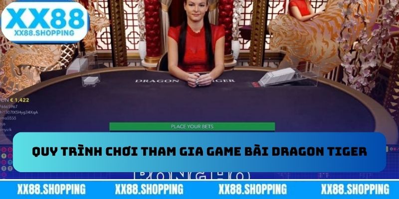 Quy trình chơi tham gia game bài Dragon Tiger
