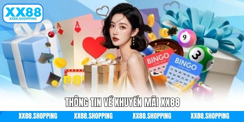 Thông tin tổng quát về khuyến mãi XX88 Thông tin tổng quát về khuyến mãi XX88